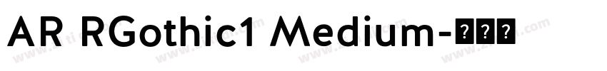 AR RGothic1 Medium字体转换 AR RGothic1 Medium字体转换